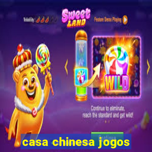 casa chinesa jogos